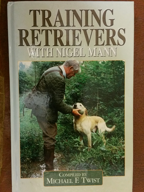 Book: Training Retrievers with Nigel Mann: Compiled by Michael F. Twist Book: Training Retrievers with Nigel Mann: Compiled by Michael F. Twist